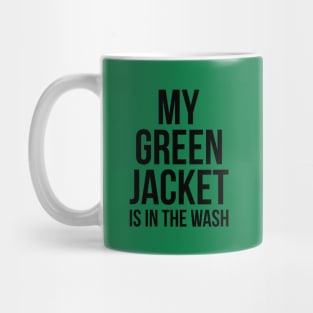 My Green Jacket Is In the Wash Funny Golf Humor Tee Mug